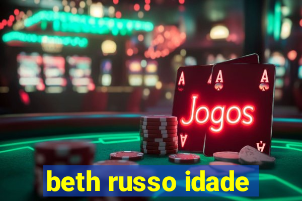 beth russo idade